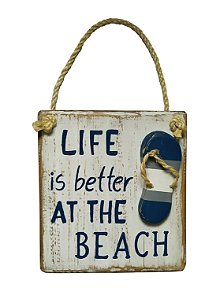 Placa Decorativa Life is Better at the Beach