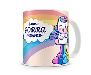 Caneca Unicórnio Meme É Uma P Mesmo