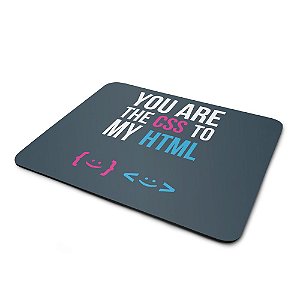 Mouse pad Programmer You Are The CSS To My HTML