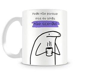 Caneca meme flork ainda não acordei