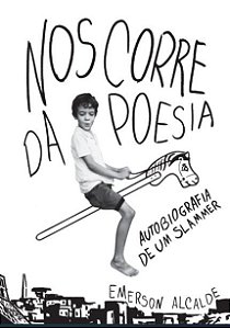 Nos corre da poesia, Autobiografia de um slammer I Emerson Alcalde