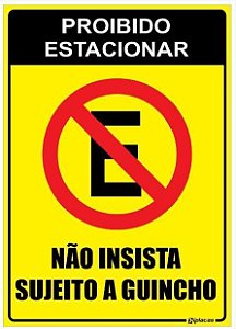 Placa Proibido Estacionar - Não Insista - Sujeito a Guincho