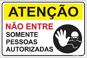 Placa Atenção - Não entre - Somente Pessoas Autorizadas