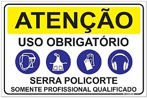 Placa de Atenção - Uso obrigatório - Serra Policorte
