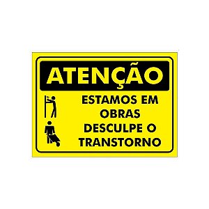 Placa Atenção - Estamos em Obras - Desculpe o Transtorno