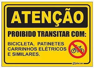 Atenção - Proibido Transitar com - Bicicleta, Patinetes...