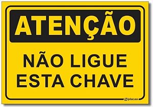 Atenção - Não Ligue Esta Chave