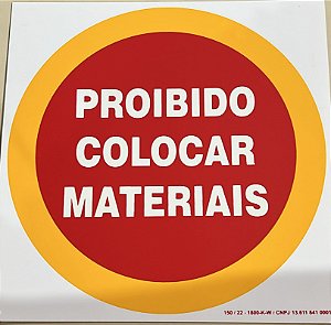 PLACA INDICATIVA PROIBIDO COLOCAR MATERIAIS