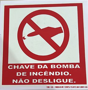 PLACA INDICATIVA DE CHAVE DA BOMBA DE INCÊNDIO. NÃO DESLIGUE