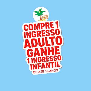 PROMOÇÃO VENHA ACOMPANHADO- 1 INGRESSO ADULTO+ 1 ACOMPANHANTE