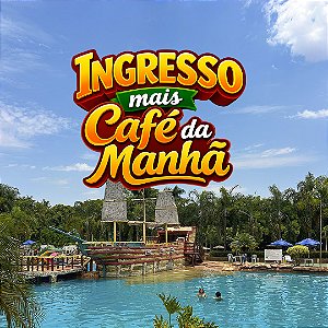INGRESSO + CAFÉ DA MANHÃ - SEXTA E DOMINGO - ADULTO (acima de 12 anos)
