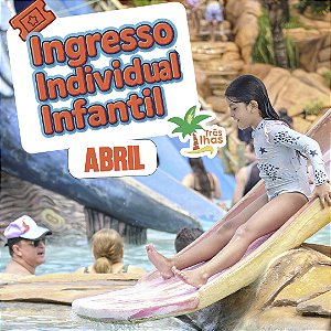 INGRESSO INFANTIL ABRIL (A PARTIR DE 4 A 11 ANOS)