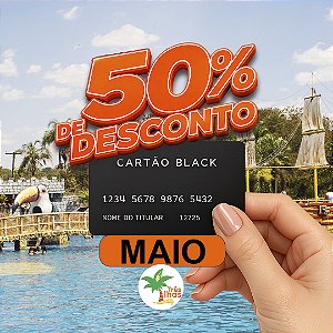 CARTÃO BLACK - MAIO - 50% DE DESCONTO (INGRESSO ADULTO)