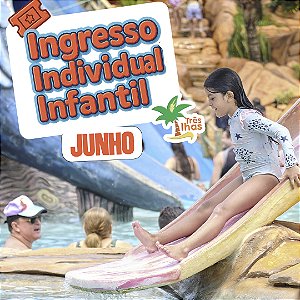 INGRESSO INFANTIL JUNHO (A PARTIR DE 4 A 11 ANOS)