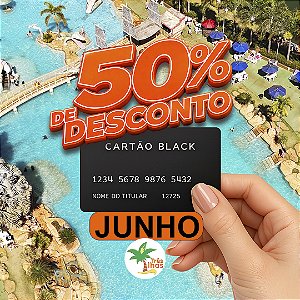 CARTÃO BLACK - JUNHO - 50% DE DESCONTO (INGRESSO ADULTO)