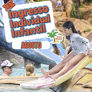 AGOSTO - INGRESSO INFANTIL (A PARTIR DE 4 A 11 ANOS)