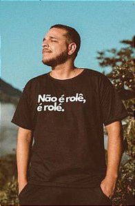Camiseta Não é rolê, é rolé