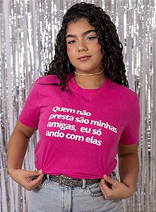 Camiseta Quem não presta são minhas amigas, eu só ando com elas