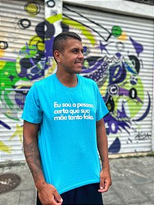Camiseta Eu sou a pessoa certa que sua mãe tanto fala
