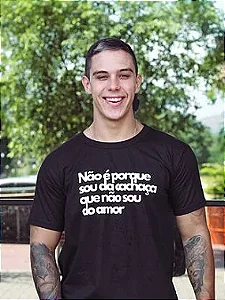 Camiseta Não é porque sou da cachaça que não sou do amor