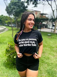 Camiseta Eu sou a pessoa certa que sua mãe tanto fala