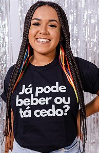 Camiseta Já pode beber ou tá cedo?