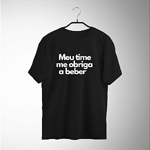 Camiseta Meu time me obriga a beber