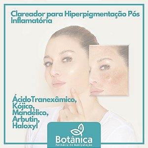 Clareador para Hiperpigmentação Pós Inflamatória - Ácido Tranexâmico, Kójico, Mandélico, Arbutin, Haloxyl