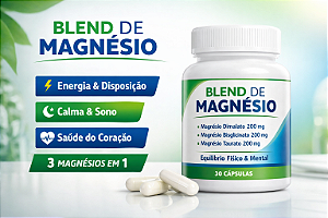 Blend de Magnésio – Equilíbrio Total - Magnésio Bisglicinato, Magnésio Dimalato, Mágnésio Taurato