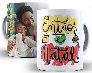 Então é Natal….. e o Ano Novo também…