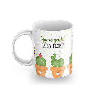 Caneca Que a gente saiba florir