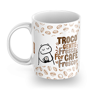 Caneca Troco gente fresca por Café Fresco