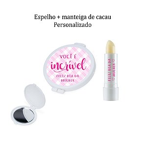 KIT DIA DAS Mulheres Esepcial Espelho + Manteiga de Cacau Personalizados