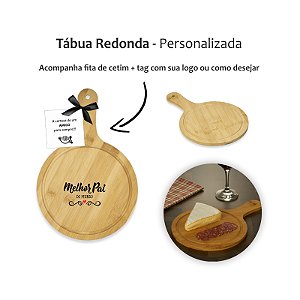 Tábua Redonda Pequena TAM P - GRAVAMOS NA TÁBUA O QUE DESEJAR DIA DOS PAIS