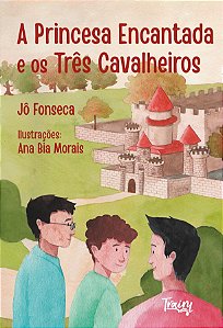 A PRINCESA ENCANTADA E OS TRES CAVALHEIROS