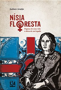 Nísia Floresta: páginas de uma vida e obras de um legado