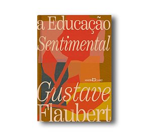 Educação Sentimental, A - Gustave Flaubert