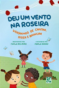 Deu um vento na roseira: versinhos de cantar, dizer e brincar