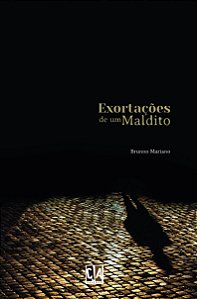 Exortações de um maldito (Brunno Mariano)