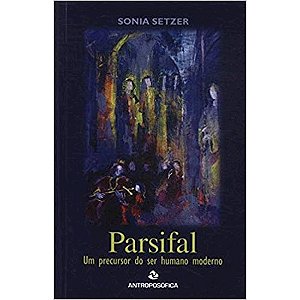 Parsifal - Um Precursor do ser Humano Moderno