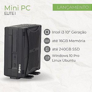 Mini PC - ELITE I - Intel Core i3 10ª Geração | até 64GB Memória | até SSD 240GB | Windows 10 Pro - LTSC - Linux