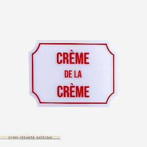 Placa Etiqueta Acrilica - Crème De La Crème
