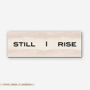Bloco Pinus e Acrílico - Still I Rise