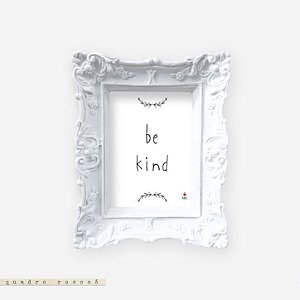 Quadro Rococó - Be Kind