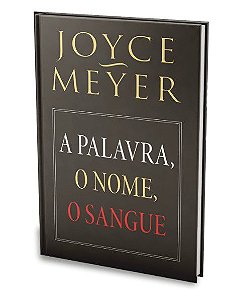 Livro A palavra, o nome, o sangue.  |Joyce Meyer|