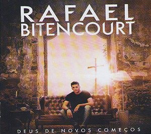 CD RAFAEL BITENCOURT DEUS DE NOVOS COMECOS