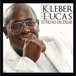 CD KLEBER LUCAS O FILHO DE DEUS AO VIVO
