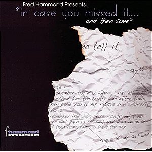 CD FRED HAMMOND PRESENTS IN CASE YOU MISSED IT