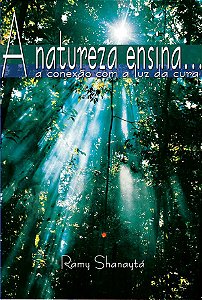 Livro Natureza Ensina - a conexão com a luz da cura - 2008