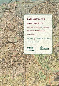 <span class="bn">Paisagens em movimento: <br>Rio de Janeiro & Lisboa, <br>cidades literárias — vol. 2</span><span class="as">Ida Alves <br>Andreia A. M. Castro [org.]</span>
